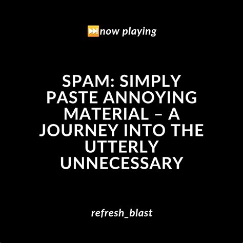 spmchat|annoying copy and paste spam.